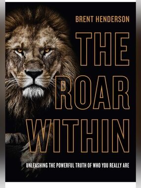 Brent Henderson “The Roar Within” Inspirational Hardcover Book